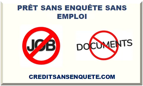PRÊT SANS ENQUÊTE SANS EMPLOI 2026
