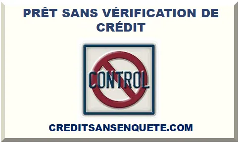 PRÊT SANS VÉRIFICATION DE CRÉDIT 2026